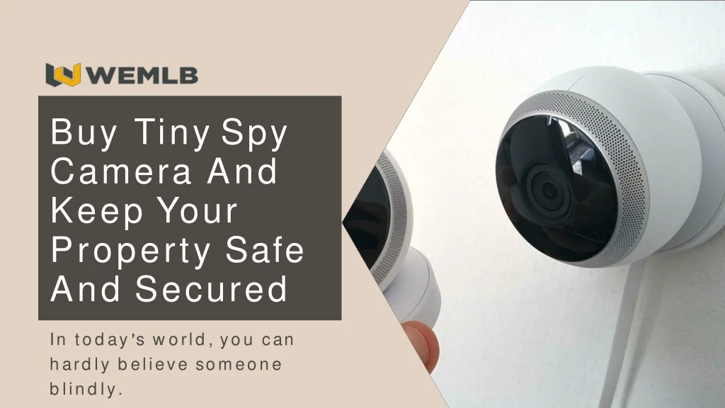 buy tiny spy camera and keep your property safe