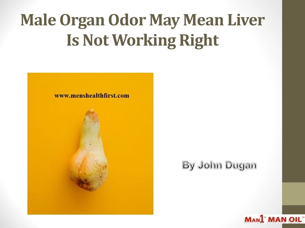 male organ odor may mean liver is not working right
