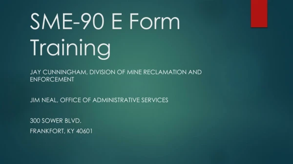 SME-90 E Form Training