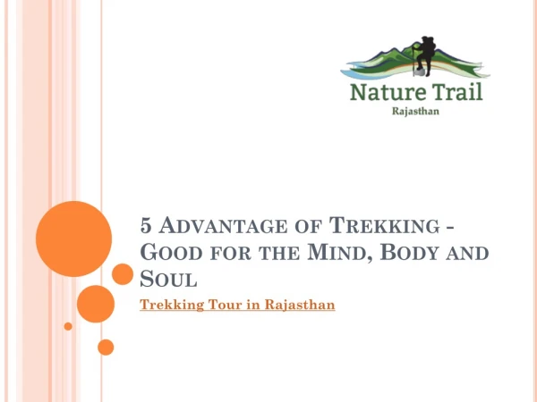 5 Advantage of Trekking - Good for the Mind, Body and Soul