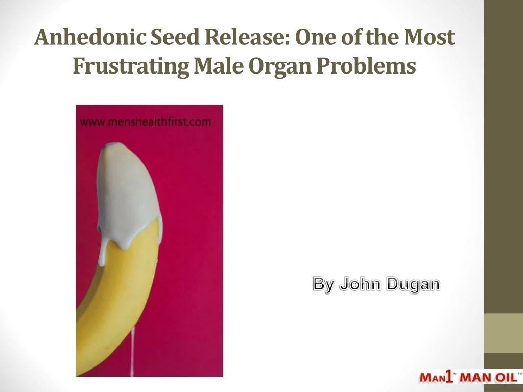 anhedonic seed release one of the most frustrating male organ problems