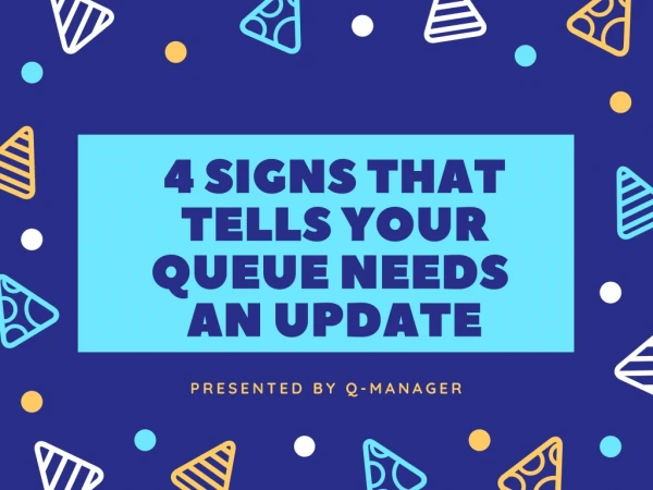 4 Signs That Tells Your Queue Needs an Update