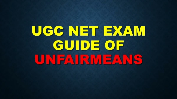 UGC NET Exam - Guidelines for Unfairmeans!