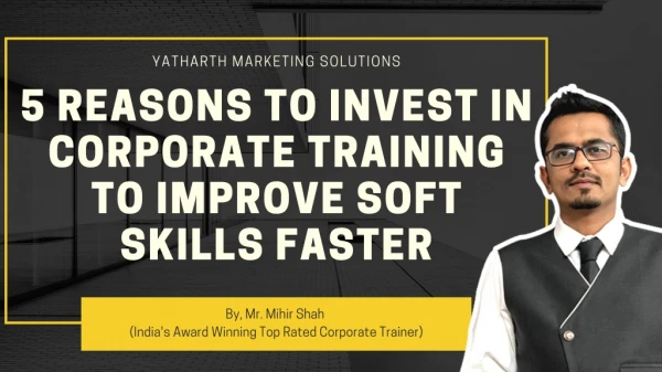 5 Reasons to Invest in Corporate Training to Improve Soft Skills Faster
