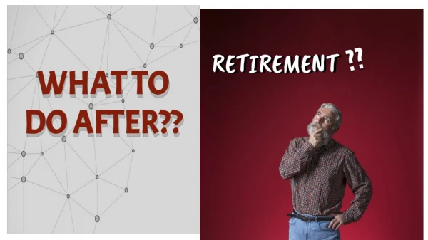 Thinking what to do next retirement planning??