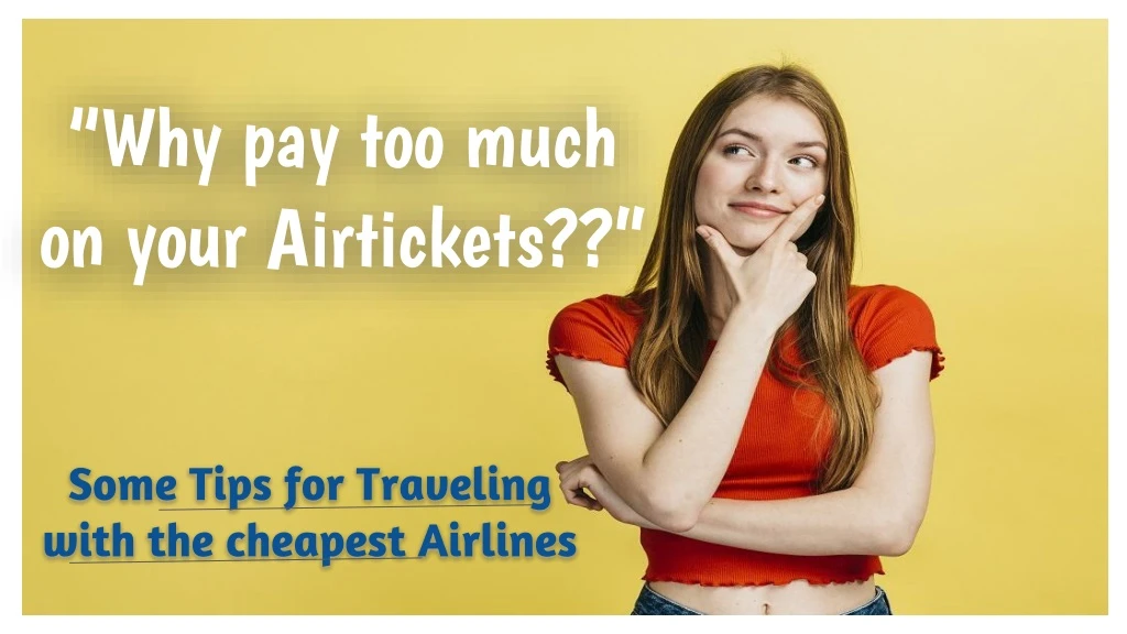 why pay too much on your airtickets