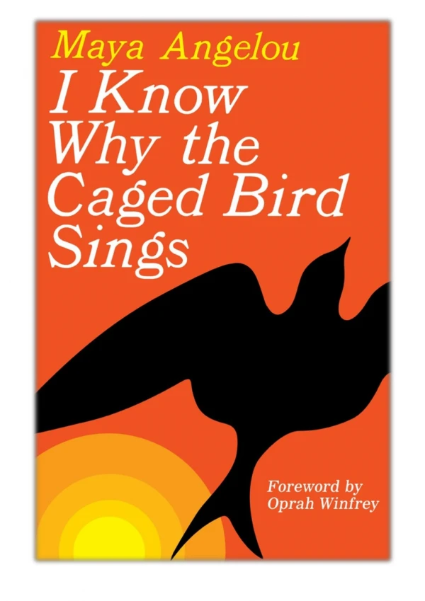 [PDF] Free Download I Know Why the Caged Bird Sings By Maya Angelou