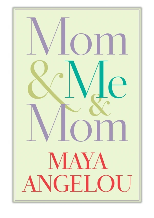[PDF] Free Download Mom & Me & Mom By Maya Angelou
