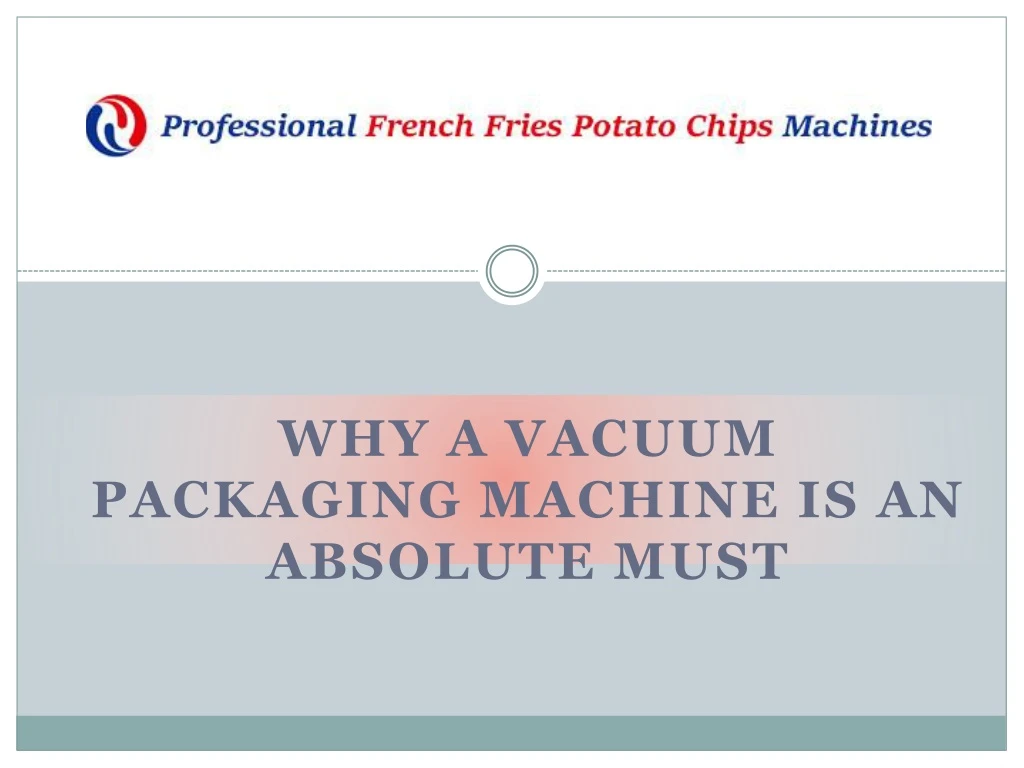 why a vacuum packaging machine is an absolute must