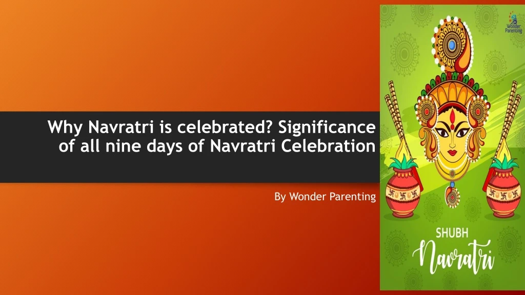 why navratri is celebrated significance of all nine days of navratri celebration