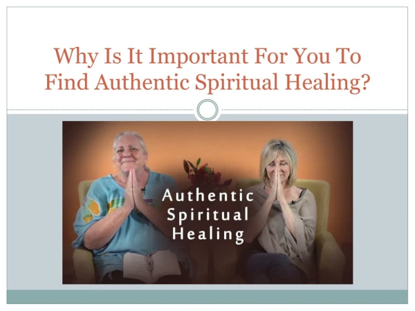 Why Is It Important for You to Find Authentic Spiritual Healing?