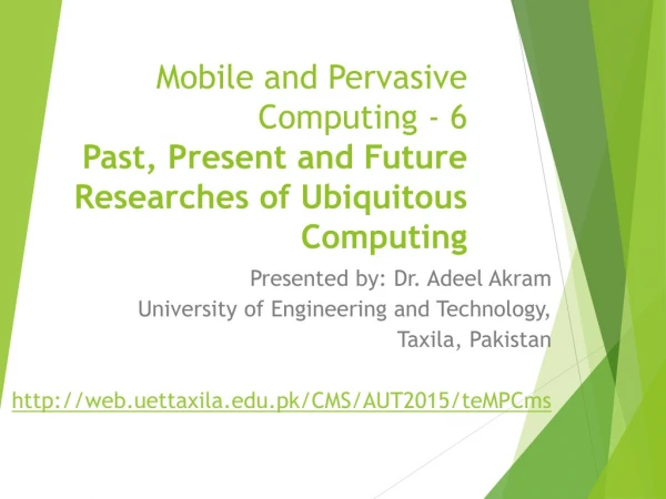 Mobile and Pervasive Computing - 6 Past, Present and Future Researches of Ubiquitous Computing