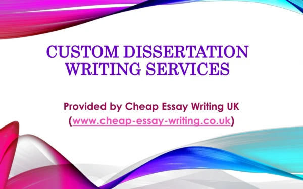 Custom Dissertation Writing Services by Cheap Essay Writing UK