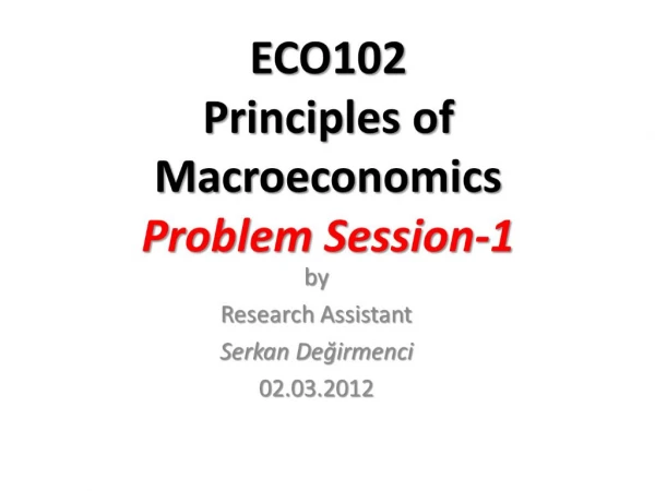ECO102 Principles of Macroeconomics Problem Session-1