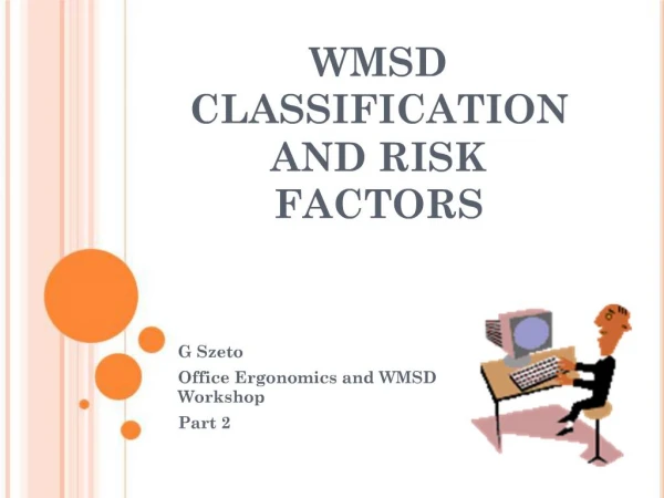 WMSD CLASSIFICATION AND RISK FACTORS