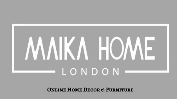 Buy Online Furniture-Maika Home London