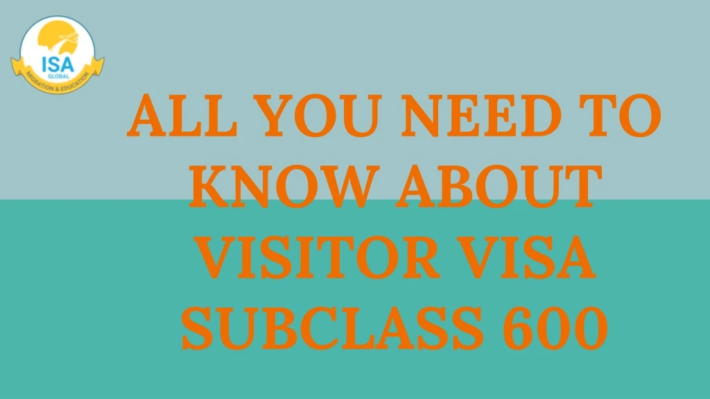 all you need to know about visitor visa subclass 600