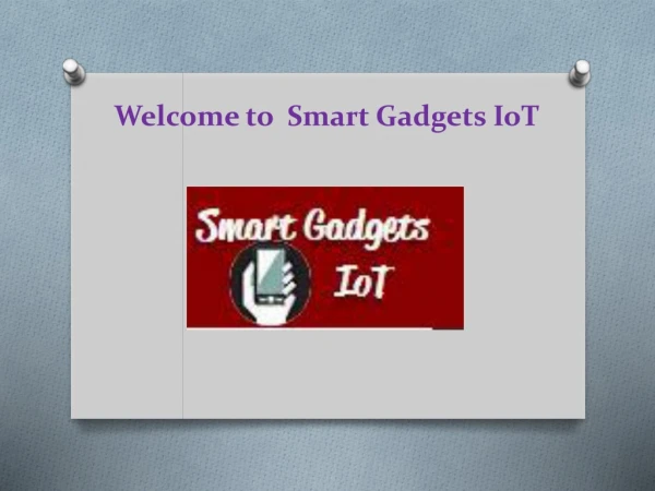 Best Smart Home Devices & Smart Gadgets | Smart Gadgets IoT
