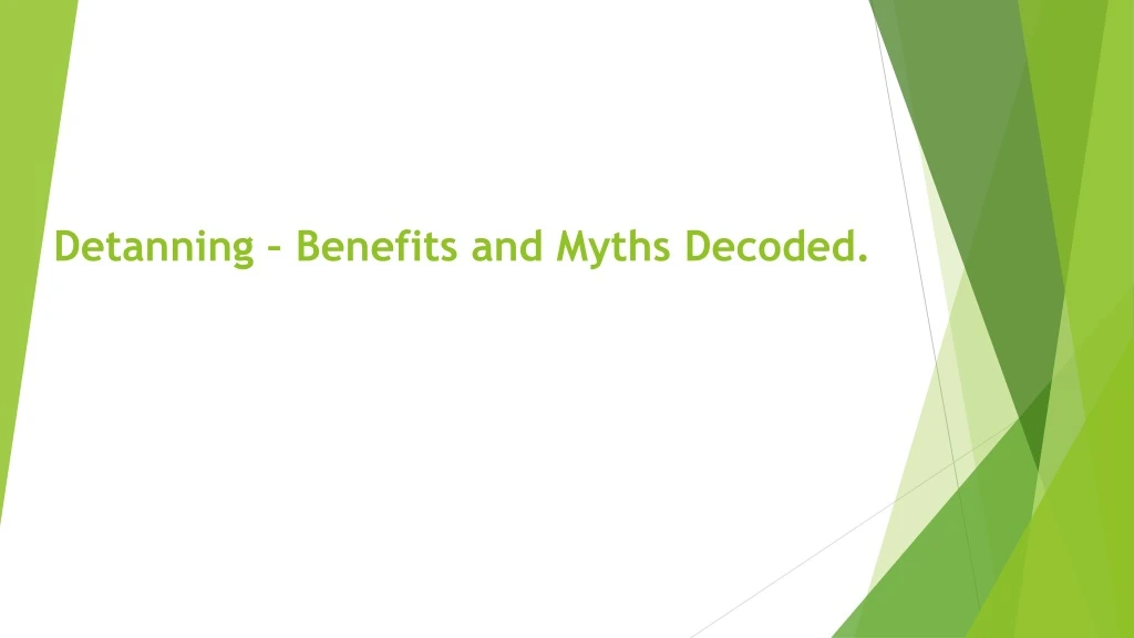 detanning benefits and myths decoded