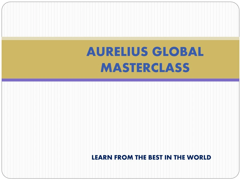 aurelius global masterclass