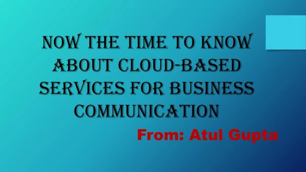 Now the Time to Know about Cloud Based Services for Business Communication
