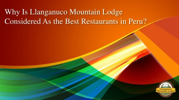 Why Is Llanganuco Mountain Lodge Considered As the Best Restaurants in Peru?