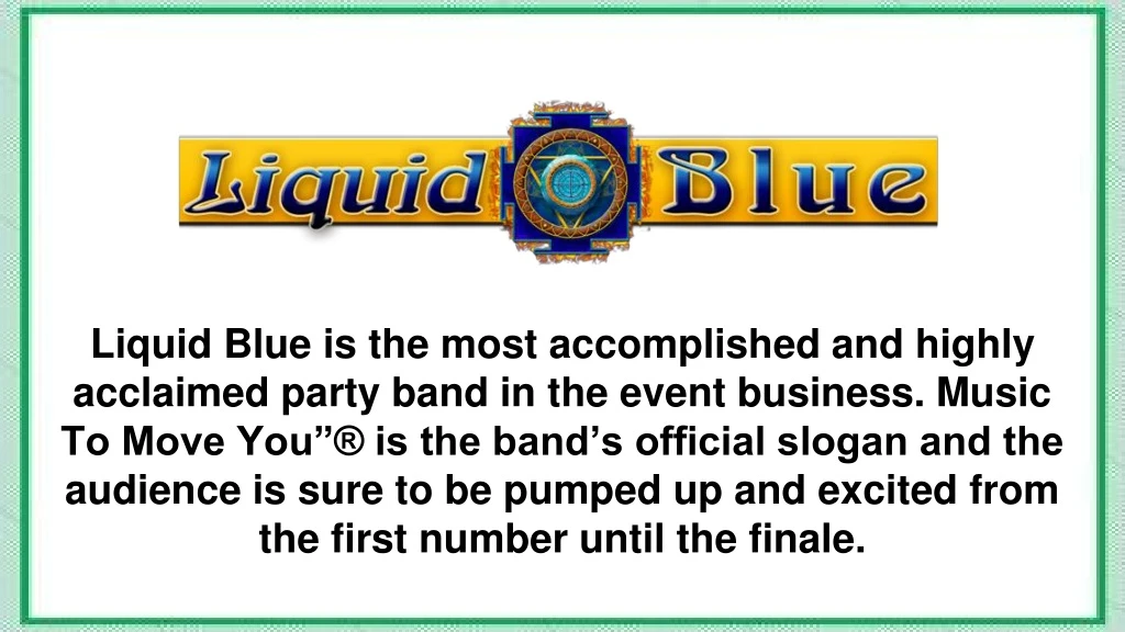 liquid blue is the most accomplished and highly