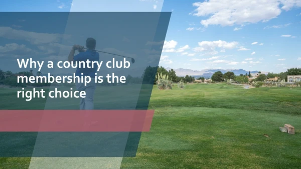 Why a country club membership is the right choice