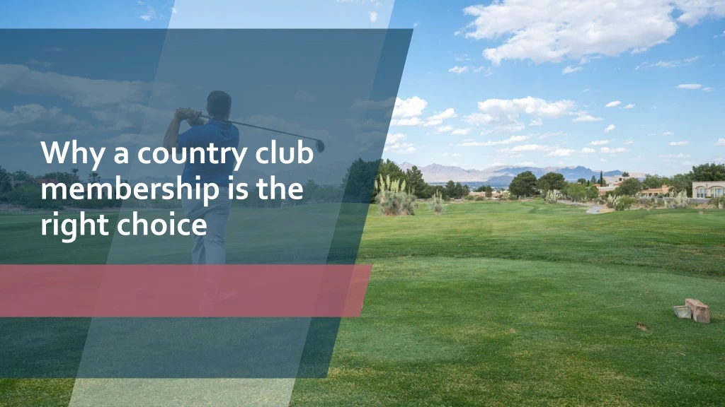 why a country club membership is the right choice
