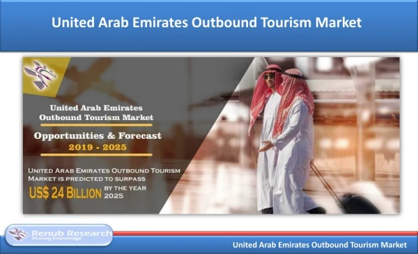 United Arab Emirates Outbound Tourism Market is US$ 24 Billion by 2025