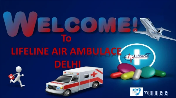 Lifeline Air Ambulance in Delhi – Secure Solution to Transfer Patient Safely