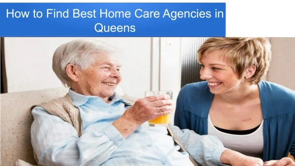 How to Find Best Home Care Agencies in Queens