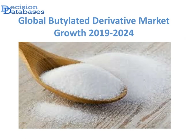 Global Butylated Derivative Market Growth Projection to 2024