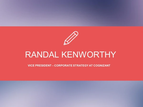 Randal Kenworthy - Dynamic and Highly Dedicated Professional