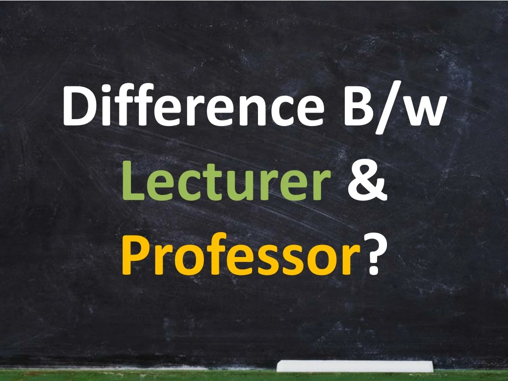 difference b w lecturer professor