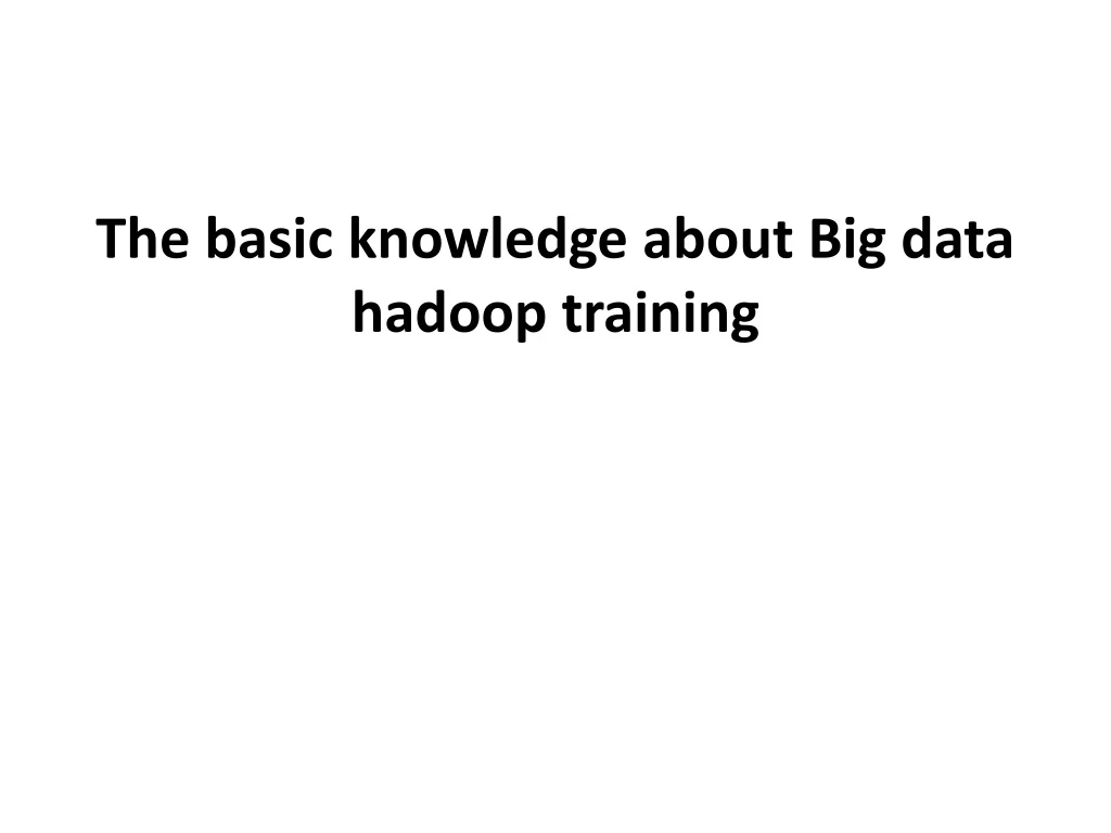 the basic knowledge about big data hadoop training