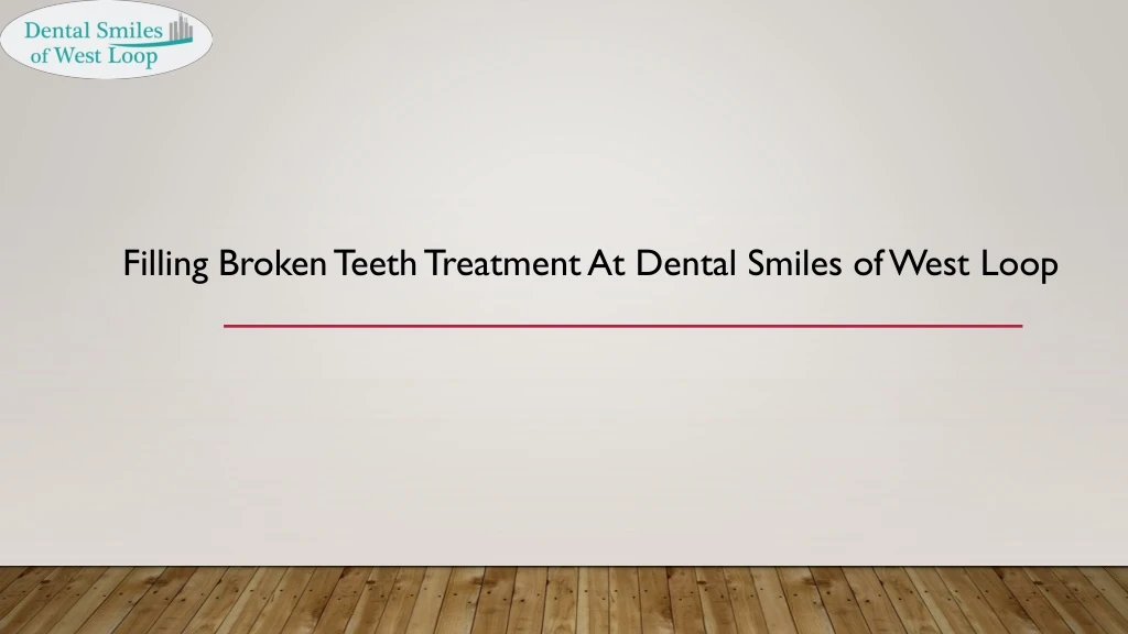 filling broken teeth treatment at dental smiles of west loop