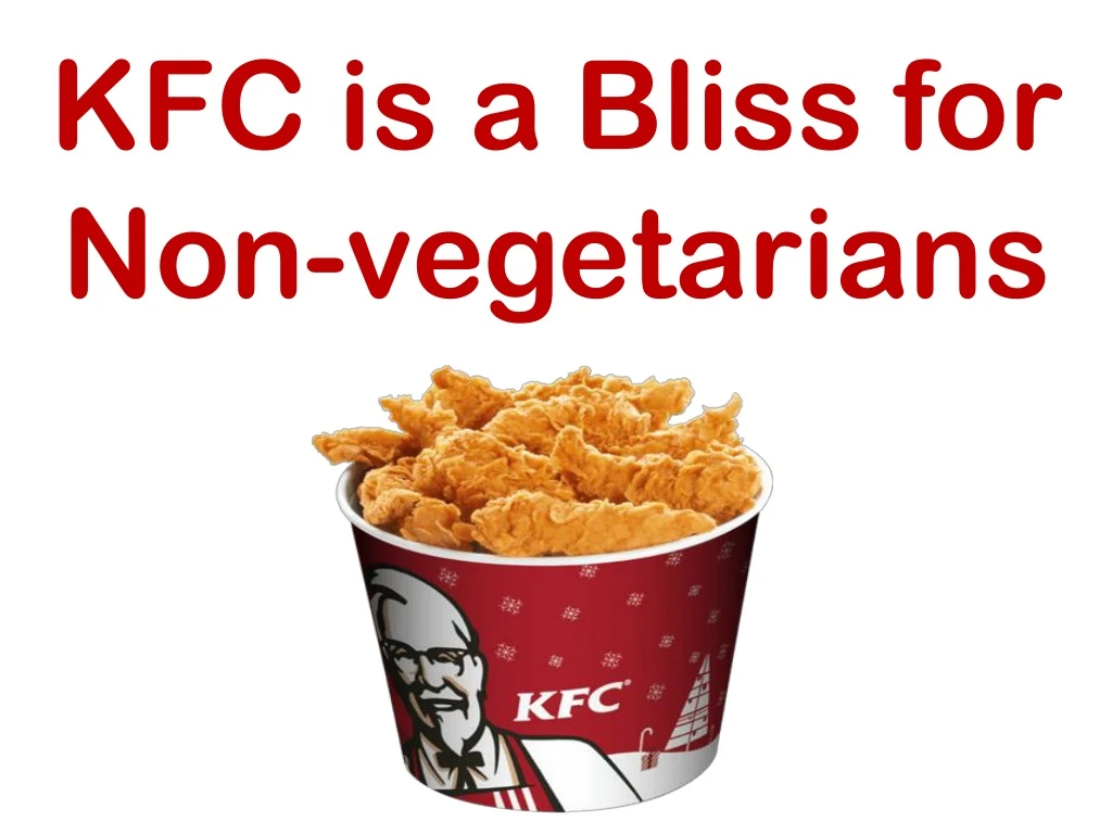 kfc is a bliss for non vegetarians
