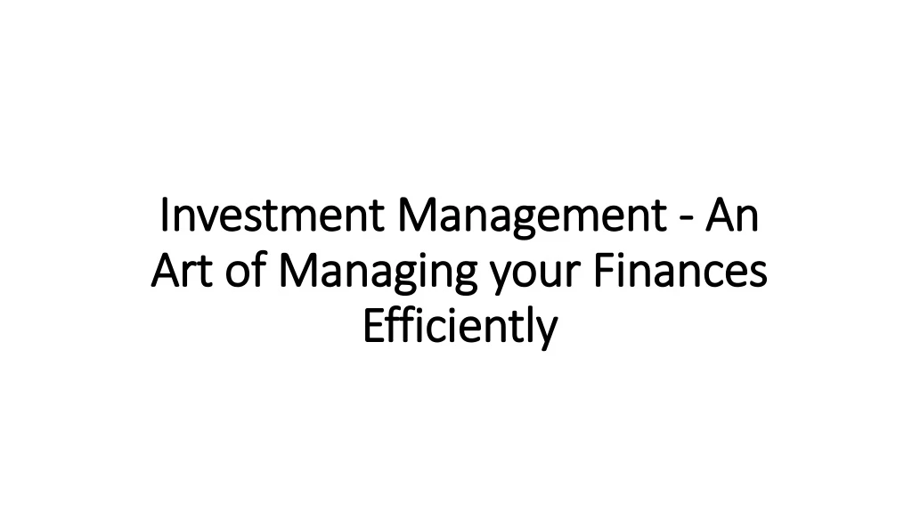 investment management an art of managing your finances efficiently