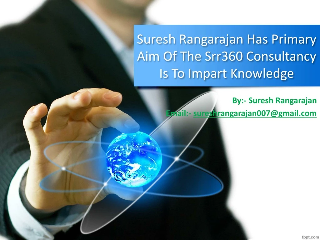 suresh rangarajan has primary aim of the srr360 consultancy is to impart knowledge