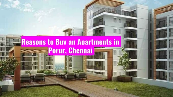Reasons to Buy an Apartments in Porur, Chennai
