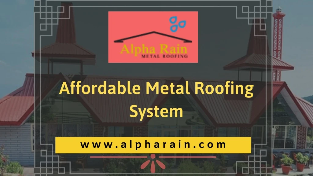 affordable metal roofing system