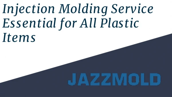 Injection Molding Service – Essential for All Plastic Items