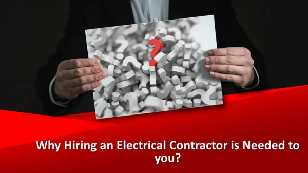 Why Hiring an Electrical Contractor is Needed to you?