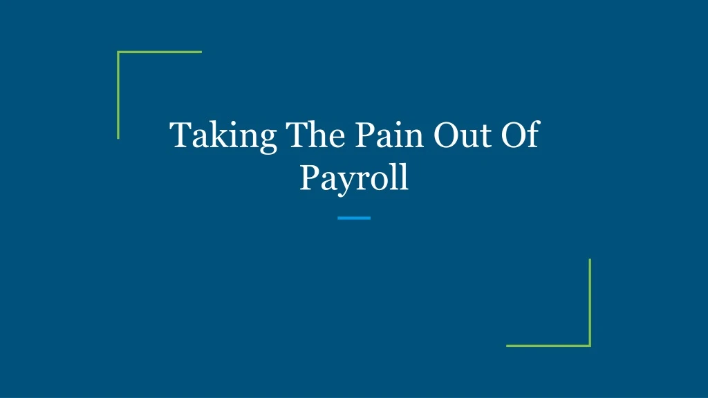 taking the pain out of payroll