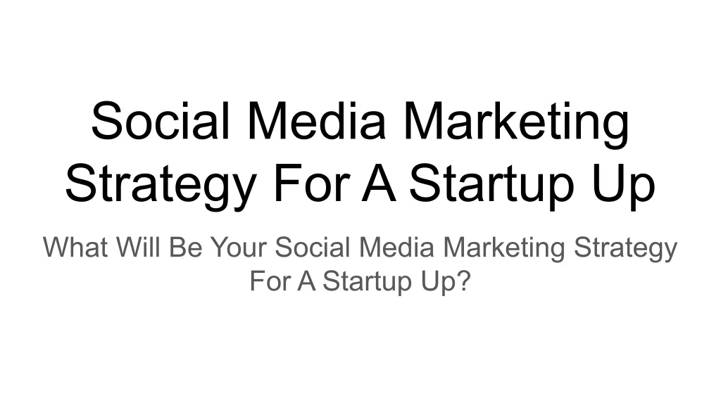 social media marketing strategy for a startup up