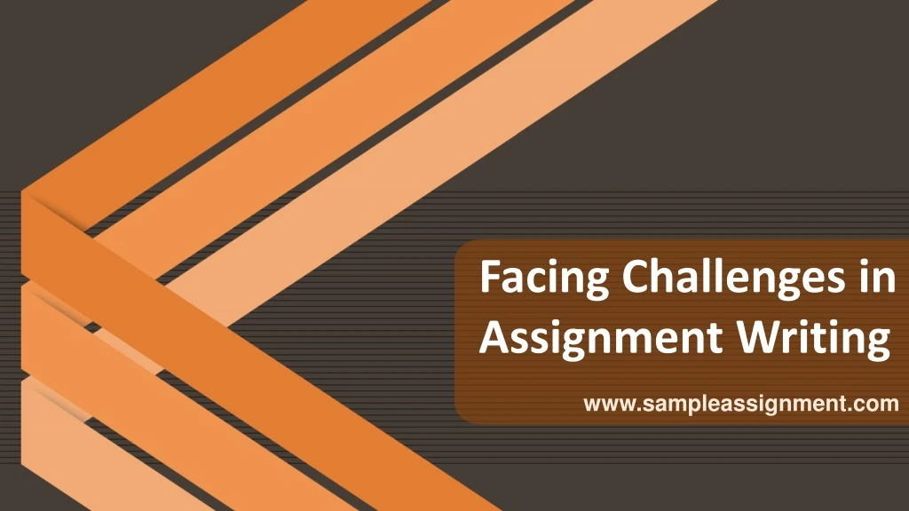 facing challenges in assignment writing