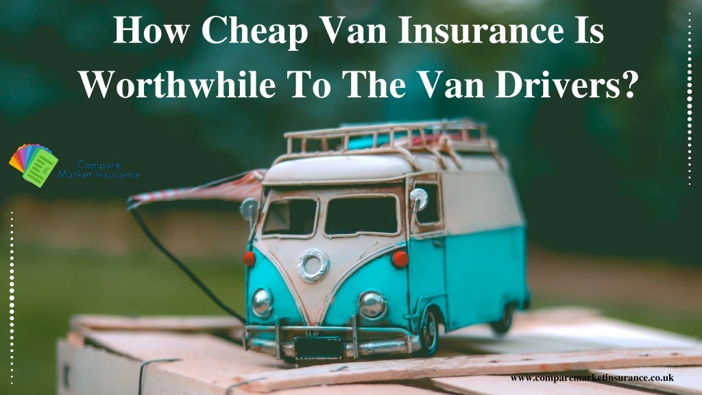 how cheap van insurance is worthwhile
