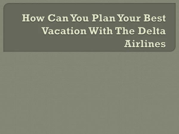 How Can You Plan Your Best Vacation With The Delta Airlines?