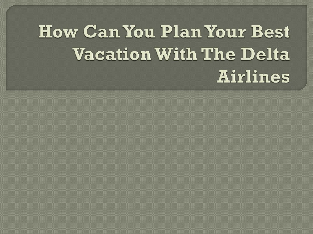 how can you plan your best vacation with the delta airlines